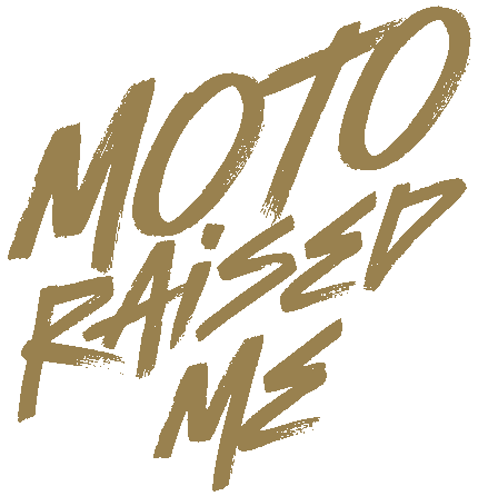 Moto Raised Me